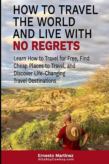 How to Travel the World and Live with No Regrets